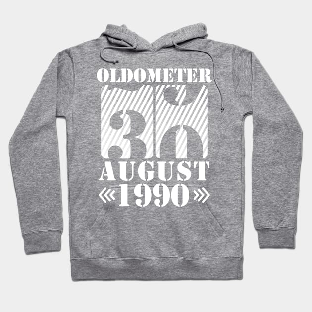 Oldometer 30 Years Old Was Born In August 1990 Happy Birthday To Me You Hoodie by DainaMotteut